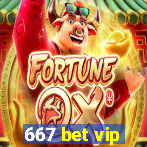 667 bet vip